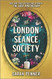 London Siance Society: A Novel