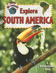 Explore South America (Explore the Continents 7)