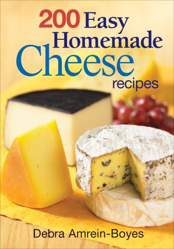 200 Easy Homemade Cheese Recipes