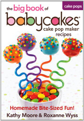 Big Book of Babycakes Cake Pop Maker Recipes