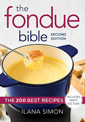 Fondue Bible: The 200 Best Recipes
