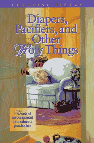 Diapers Pacifiers and Other Holy Things