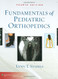Fundamentals of Pediatric Orthopedics - Staheli Fundamentals