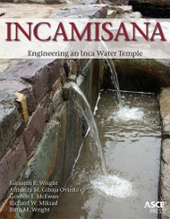 Incamisana: Engineering an Inca Water Temple (Asce Press)