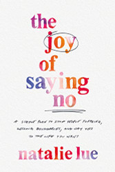 Joy of Saying No: A Simple Plan to Stop People Pleasing Reclaim