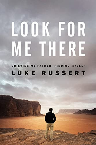 Look for Me There: Grieving My Father Finding Myself