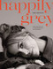 Happily Grey: Stories Souvenirs and Everyday Wonders from the Life