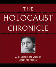 Holocaust Chronicle: A History in Words and Pictures