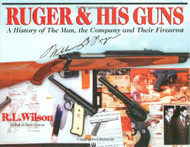 Ruger & His Guns: A History of the Man the Company and Their