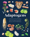 Adaptogens: A Directory of Over 50 Healing Herbs for Energy Stress