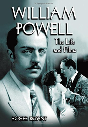 William Powell: The Life and Films