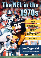 NFL in the 1970s: Pro Football's Most Important Decade