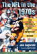 NFL in the 1970s: Pro Football's Most Important Decade
