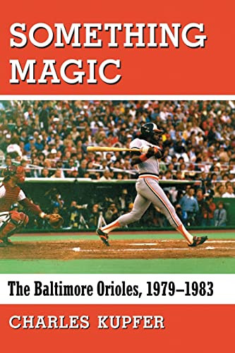 Something Magic: The Baltimore Orioles 1979-1983