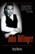 John Dillinger: The Life and Death of America's First Celebrity