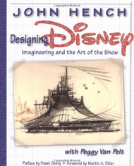 Designing Disney: Imagineering and the Art of the Show