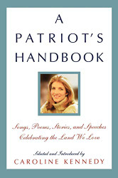 Patriot's Handbook: Songs Poems Stories and Speeches Celebrating