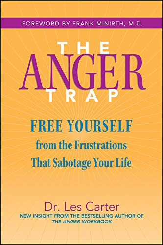 Anger Trap: Free Yourself from the Frustrations that Sabotage Your