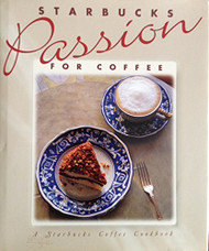 Starbucks Passion for Coffee: A Starbucks Coffee Cookbook