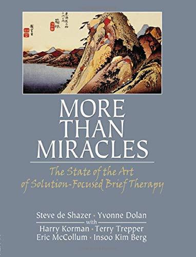 More Than Miracles: The State of the Art of Solution-Focused Brief