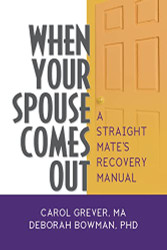 When Your Spouse Comes Out: A Straight Mate's Recovery Manual - Glbt
