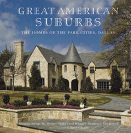 Homes of the Park Cities Dallas: Great American Suburbs