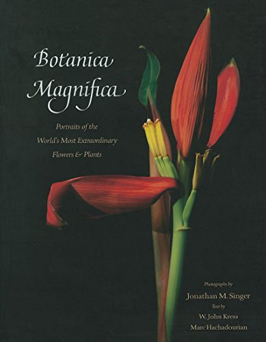 Botanica Magnifica: Portraits of the World's Most Extraordinary