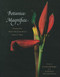 Botanica Magnifica: Portraits of the World's Most Extraordinary