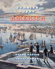 Currier & Ives' America: From a Young Nation to a Great Power