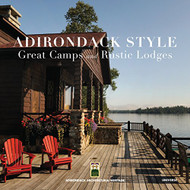 Adirondack Style: Great Camps and Rustic Lodges