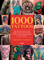 1000 Tattoos: The Most Creative New Designs from the World's Leading