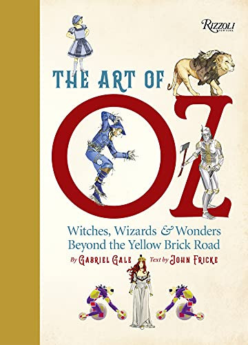 Art of Oz: Witches Wizards and Wonders Beyond the Yellow Brick