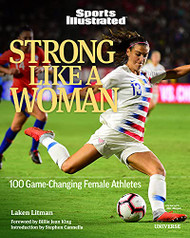 Strong Like a Woman: 100 Game-changing Female Athletes