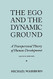 Ego and the Dynamic Ground