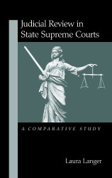 Judicial Review in State Supreme Courts: A Comparative Study