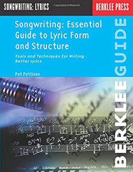 Songwriting: Essential Guide to Lyric Form and Structure: Tools