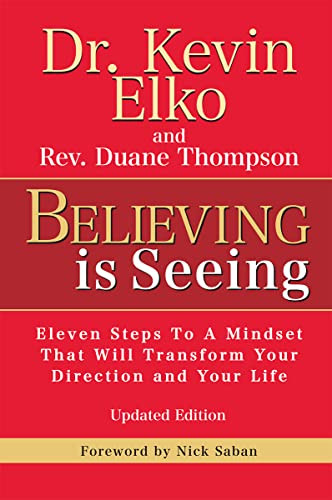 Believing Is Seeing: Eleven Steps To A Mindset That Will Transform