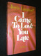 I Came To Love You Late