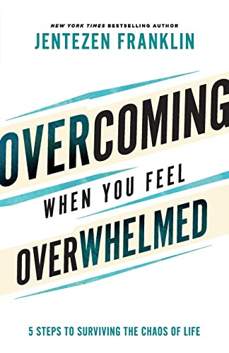 Overcoming When You Feel Overwhelmed