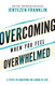 Overcoming When You Feel Overwhelmed