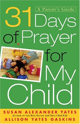 31 Days Of Prayer For My Child: A Parent's Guide