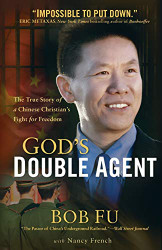 God's Double Agent: The True Story of a Chinese Christian's Fight