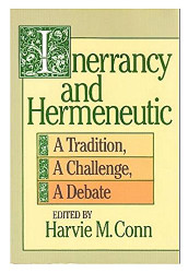 Inerrancy and Hermeneutic: A Tradition a Challenge a Debate
