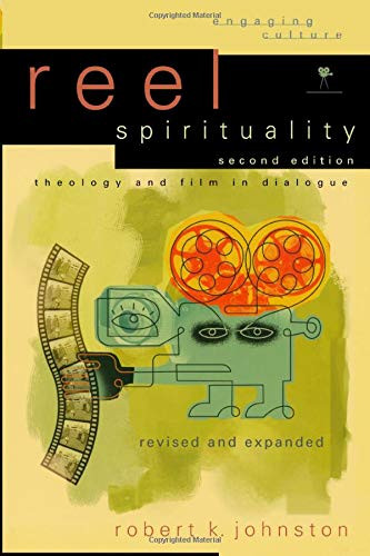 Reel Spirituality: Theology and Film in Dialogue
