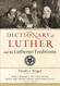 Dictionary of Luther and the Lutheran Traditions