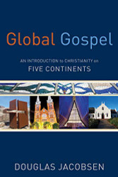Global Gospel: An Introduction to Christianity on Five Continents