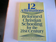 12 Affirmations: Reformed Christian Schooling for the 21st Century