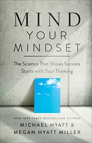 Mind Your Mindset: The Science That Shows Success Starts with Your