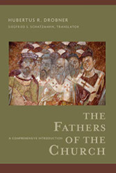 Fathers of the Church: A Comprehensive Introduction