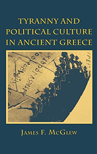 Tyranny and Political Culture in Ancient Greece